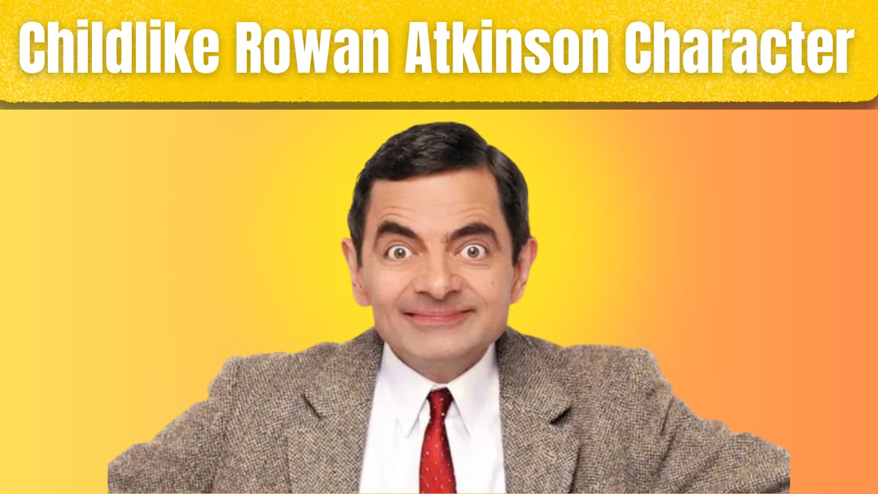 Childlike Rowan Atkinson Character