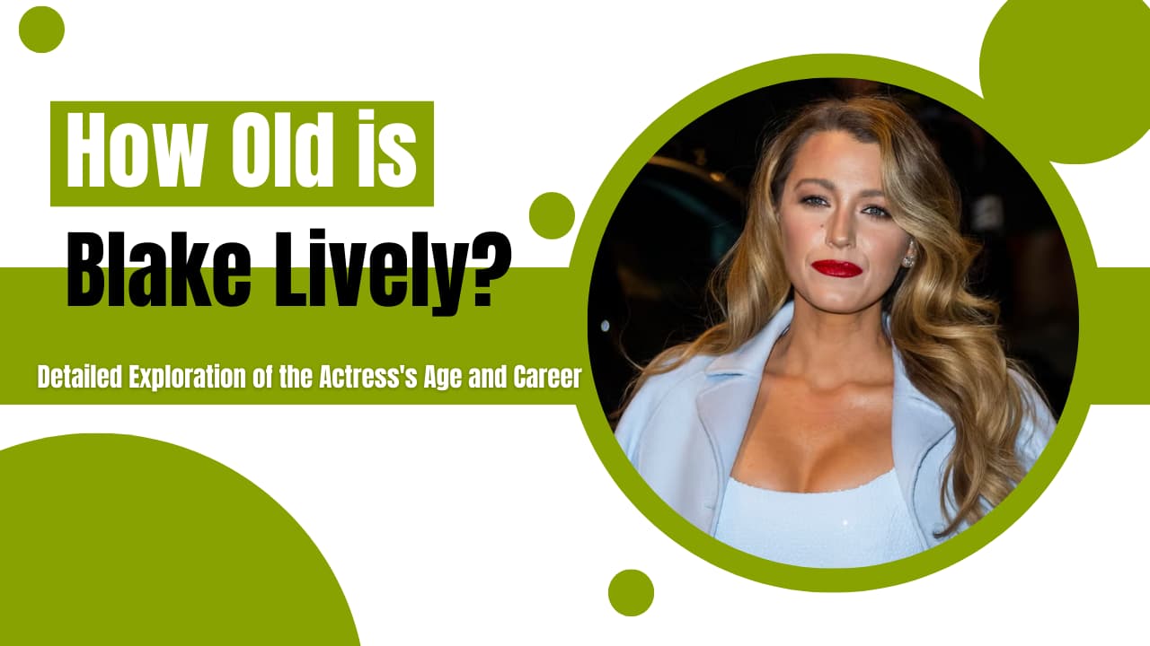 How Old is Blake Lively