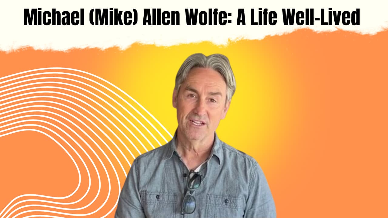 Michael (Mike) Allen Wolfe: A Life Well-Lived